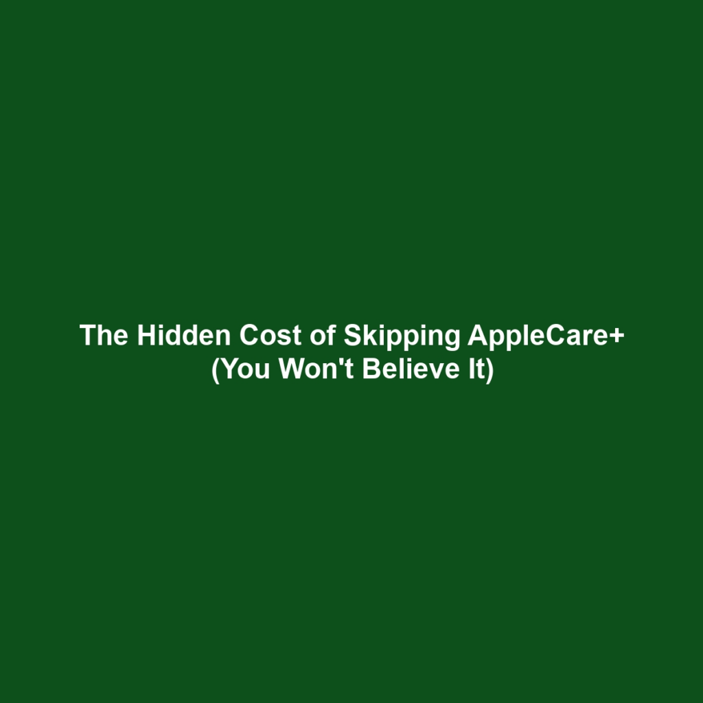 The Hidden Cost of Skipping AppleCare+ (You Won't Believe It)