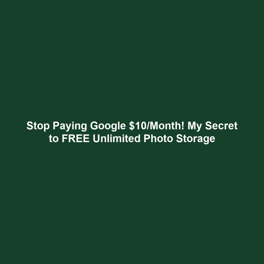 Stop Paying Google $10/Month! My Secret to FREE Unlimited Photo Storage