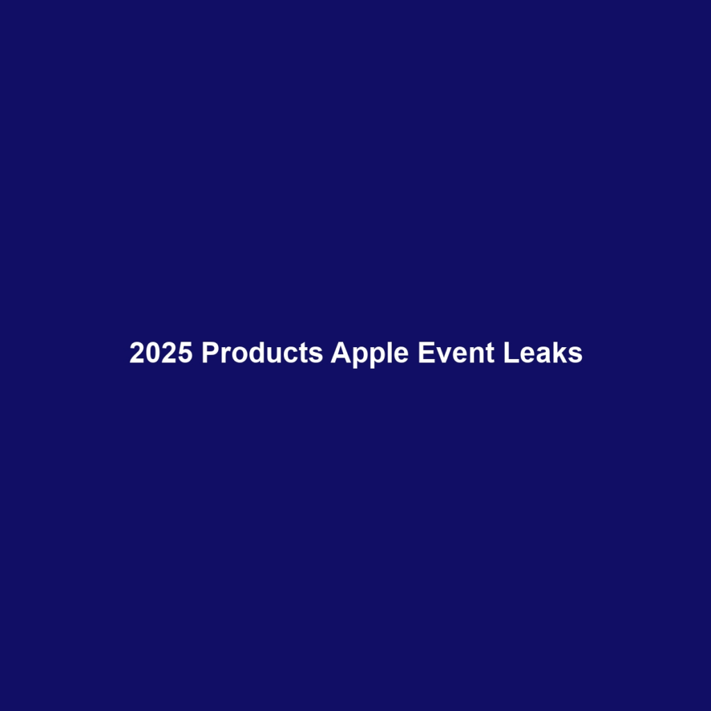 2025 Products Apple Event Leaks