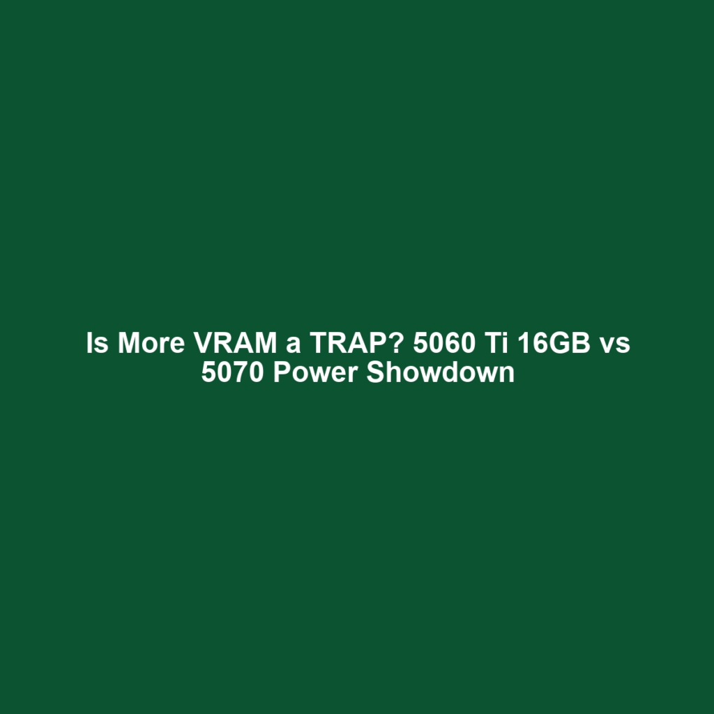 Is More VRAM a TRAP? 5060 Ti 16GB vs 5070 Power Showdown