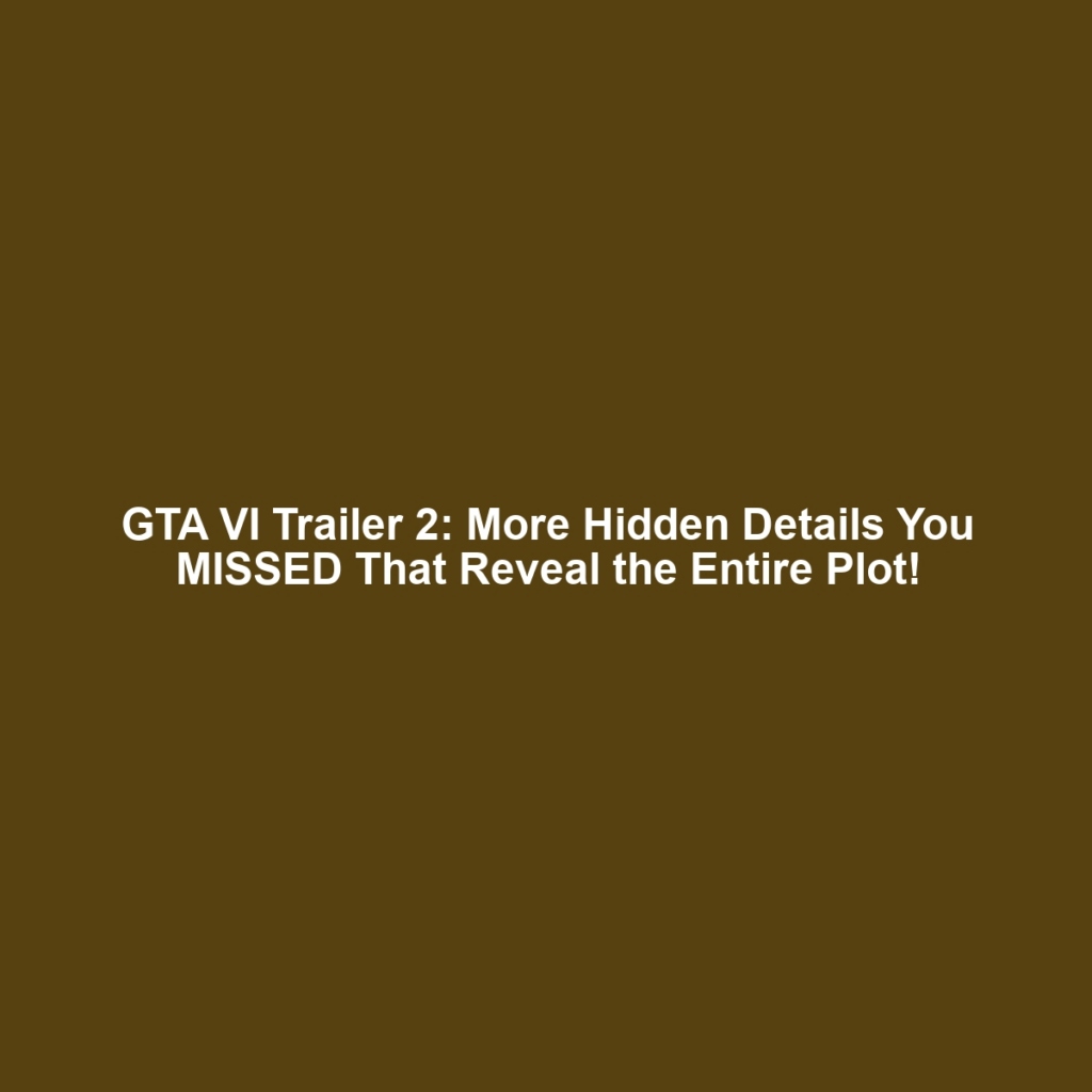 GTA VI Trailer 2: More Hidden Details You MISSED That Reveal the Entire Plot!
